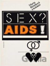 Sex? AIDS! : materiály ze semináře Sexuální zdraví - součást zdravého způsobu života konaného v roce 1988 v Brně