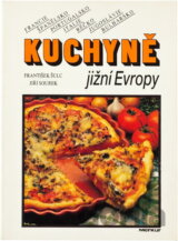 Kuchyně jižní Evropy : Francie, Portugalsko, Španělsko, Itálie, Řecko, Jugoslávie, Bulharsko