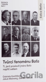 Tvůrci fenoménu Baťa