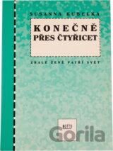 Konečně přes čtyřicet : zralé ženě patří svět