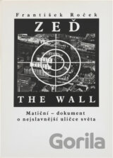Zeď = The wall : Matiční - dokument o nejslavnější uličce světa