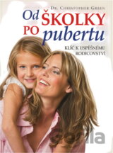 Od školky po pubertu : klíč k úspěšnému rodičovství