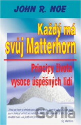 Každý má svůj Matterhorn : principy života vysoce úspěšných lidí