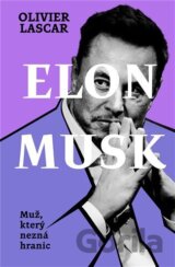 Elon Musk: Muž, který nezná hranic