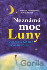 Neznámá moc Luny : vliv cyklu Měsíce na naše zdraví