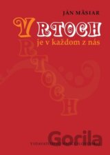 Vrtoch je v každom z nás