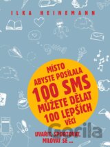 Místo abyste posílala 100 sms můžete dělat 100 lepších věcí