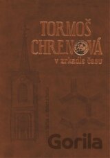 Tormoš / Chrenová v zrkadle času