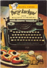 Poezie kuchyně aneb Recepty s příběhy
