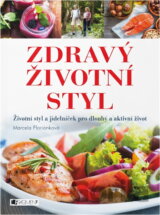 Zdravý životní styl : životní styl a jídelníček pro dlouhý a aktivní život