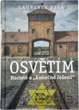 Osvětim : nacisté a "konečné řešení"
