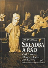 Skladba a řád : český teoretik filmu a televize Jan Kučera