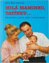 Milá maminko, tatínku... : Těhotenství, porod, péče o novorozence