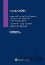 Judikatúra vo veciach exekučného konania a v statusových veciach súdnych exekútorov I.