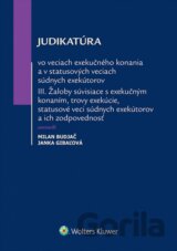 Judikatúra vo veciach exekučného konania a v statusových veciach súdnych exekútorov III.