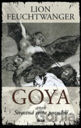 GOYA aneb Strastná cesta poznání