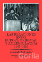 Las relaciones entre Europa Oriental y América Latina 1945-1989