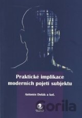 Praktické implikace moderních pojetí subjektu