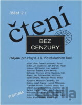 Čtení bez cenzury : (nejen) pro žáky 8. a 9. roč. základních škol : čítanka textů pro literární výchovu