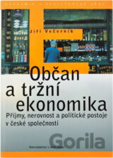 Občan a tržní ekonomika : příjmy, nerovnost a politické postoje v české společnosti