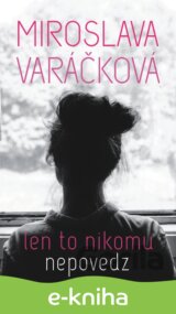 Len to nikomu nepovedz
