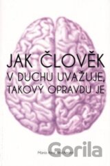 Jak člověk v duchu uvažuje, takový opravdu je
