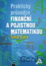Praktický průvodce finanční a pojistnou matematikou