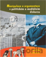 Manipulace a argumentace v politickém a mediálním diskurzu
