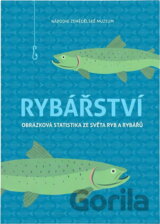 Rybářství : obrázková statistika ze světa ryb a rybářů