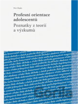 Profesní orientace adolescentů : poznatky z teorií a výzkumů