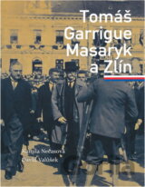 Tomáš Garrigue Masaryk a Zlín