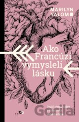 Ako Francúzi vymysleli lásku