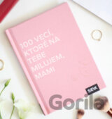 100 vecí, ktoré na tebe milujem, mami