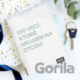 100 vecí, ktoré milujem na otcovi