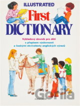 Illustrated first dictionary : výkladový slovník pro děti s přepisem výslovnosti a českými ekvivalenty anglických výrazů