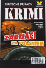 Zabijáci za volantem : skutečné kriminální případy