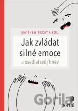 Jak zvládat silné emoce a osedlat svůj hněv
