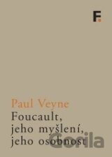Foucault, jeho myšlení, jeho osobnost