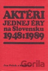 Aktéri jednej éry na Slovensku 1948-1989