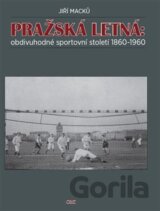 Pražská Letná: obdivuhodné sportovní století 1860-1960