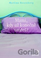 Mami, kdy už konečně umřeš?