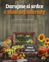 Darujme si srdce z vlastnej záhrady