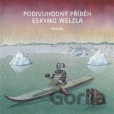 Podivuhodný příběh Eskymo Welzla