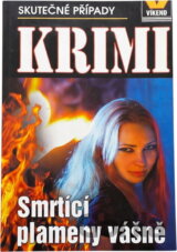 Smrtící plameny vášně : skutečné kriminální případy