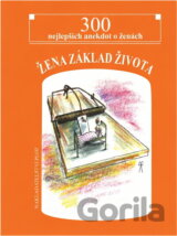 Žena, základ života : 300 nejlepších anekdot o ženách