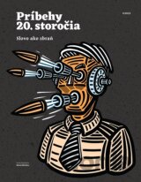 Príbehy 20. storočia - Slovo ako zbraň