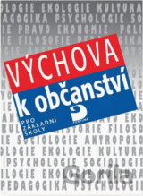 Výchova k občanství : Učební texty pro 6. - 9. roč. zákl. školy a odpovídající ročníky osmiletého gymnázia