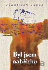 Byl jsem nablízku