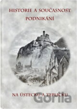 Historie a současnost podnikání na Ústecku a Teplicku