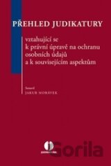 Přehled judikatury vztahující se k právní úpravě na ochranu osobních údajů a k souvisejícím aspektům